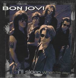 Bon Jovi : I'll Sleep When I'm Dead